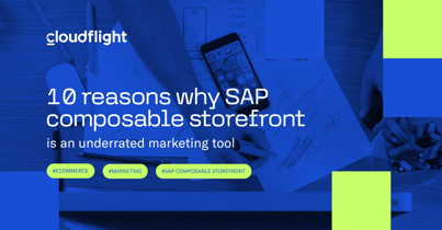 10 reasons why SAP composable storefront is an underrated marketing tool