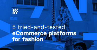 5 tried-and-tested eCommerce platforms for fashion 
