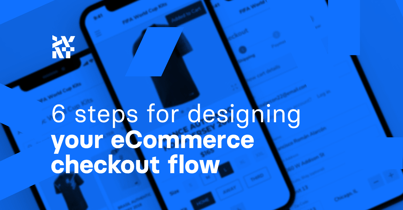 6 steps for designing your eCommerce checkout flow
