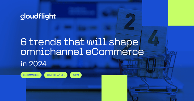 6 trends that will shape omnichannel eCommerce in 2024
