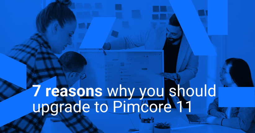 7 reasons why you should upgrade to Pimcore 11