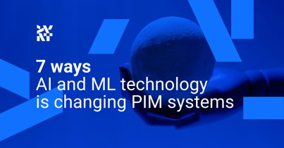 7 ways AI and ML technology is changing PIM systems