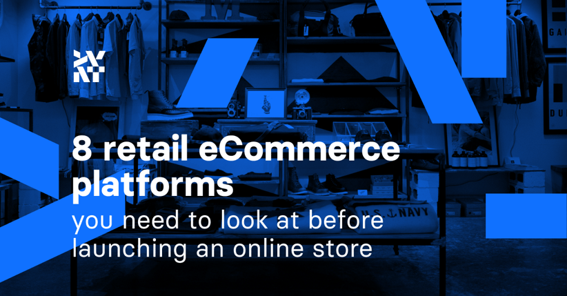 8 retail eCommerce platforms you need to look at before launching an online store