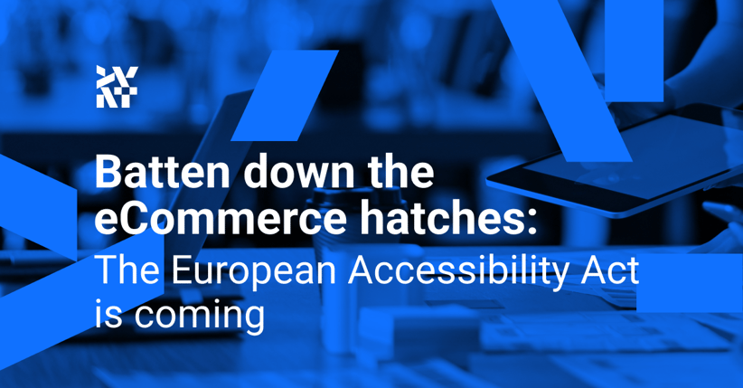 Batten down the eCommerce hatches: The European Accessibility Act is coming