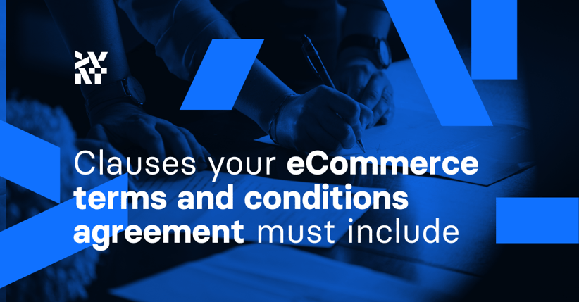 Clauses your eCommerce terms and conditions agreement must include