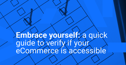 Embrace yourself: a quick guide to verify if your eCommerce is accessible