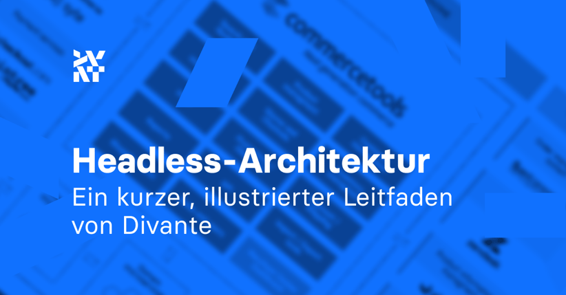 Headless-Architektur: Ein kurzer, illustrierter Leitfaden von Divante