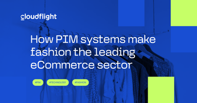 How PIM systems make fashion the leading eCommerce sector