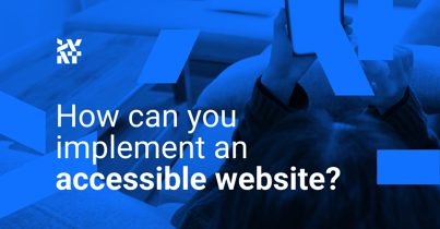 How can you implement an accessible website?