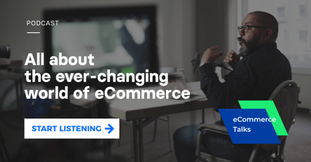 Get the insights from the industry experts in the eCommerce Talks podcast. Start listening >