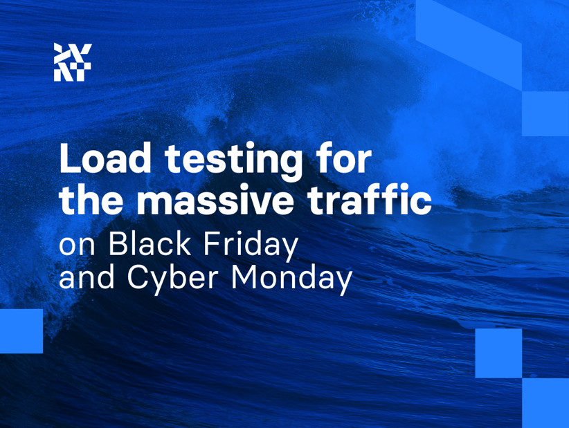 Load testing for the massive traffic on Black Friday and Cyber Monday