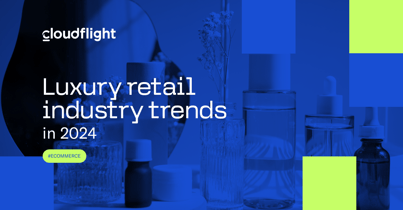 Luxury retail industry trends in 2024