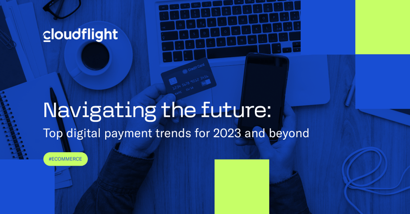 Navigating the future: Top digital payment trends for 2023 and beyond
