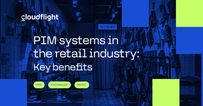 PIM systems in the retail industry: Key benefits
