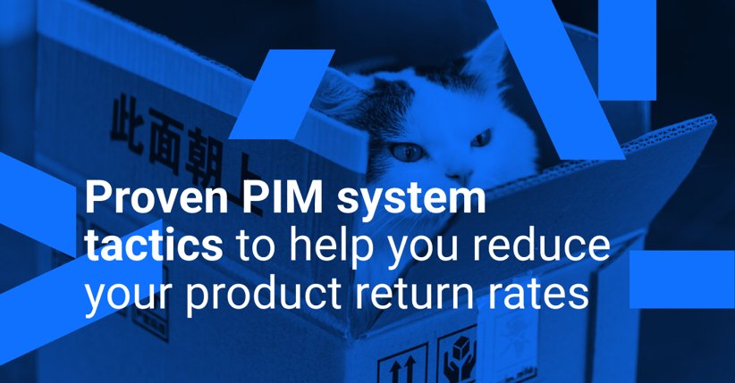 Proven PIM system tactics to help you reduce your product return rates