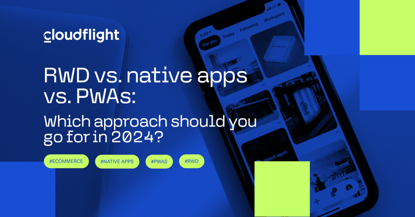 RWD vs. native apps vs. PWAs: Which approach should you go for in 2024?