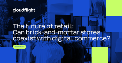 The future of retail:  Can brick-and-mortar stores coexist with digital commerce?