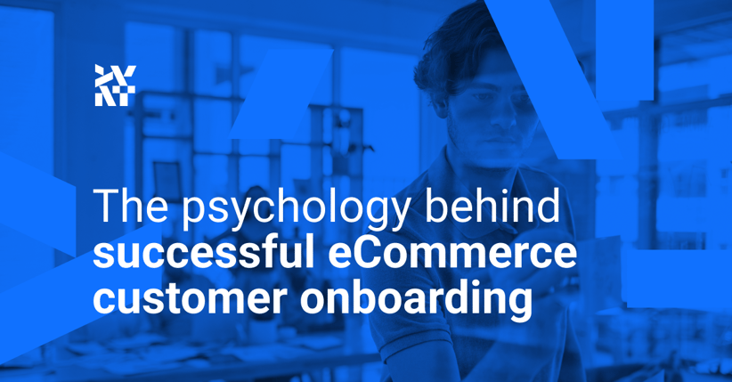 The psychology behind successful eCommerce customer onboarding