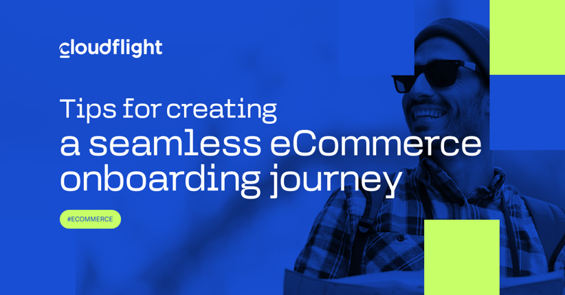 Tips for creating a seamless eCommerce onboarding journey