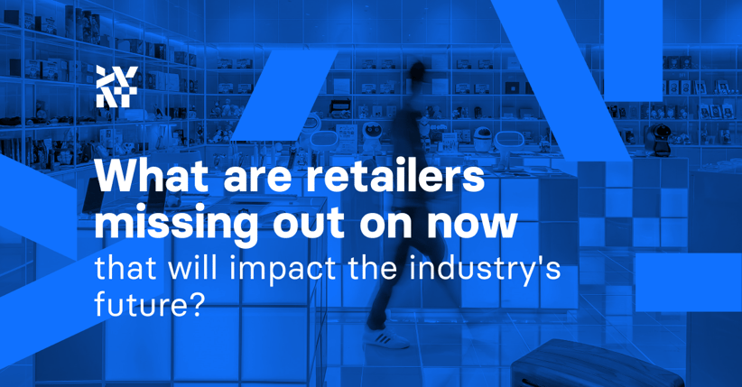 What are retailers missing out on now that will impact the industry's future?
