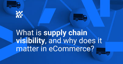 What is supply chain visibility, and why does it matter in eCommerce?